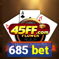 685 bet